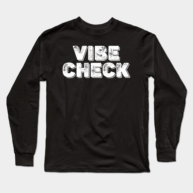 Vibe Check Long Sleeve T-Shirt by giovanniiiii